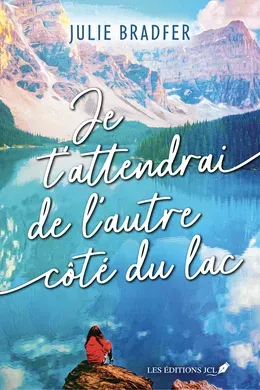 Couverture : Je t'attendrai de l'autre côté du lac, Les Éditions JCL