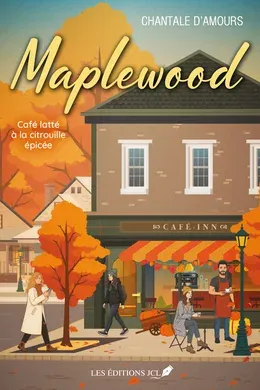 Couverture : Maplewood : Café latte à la citrouille épicée, Les Éditions JCL